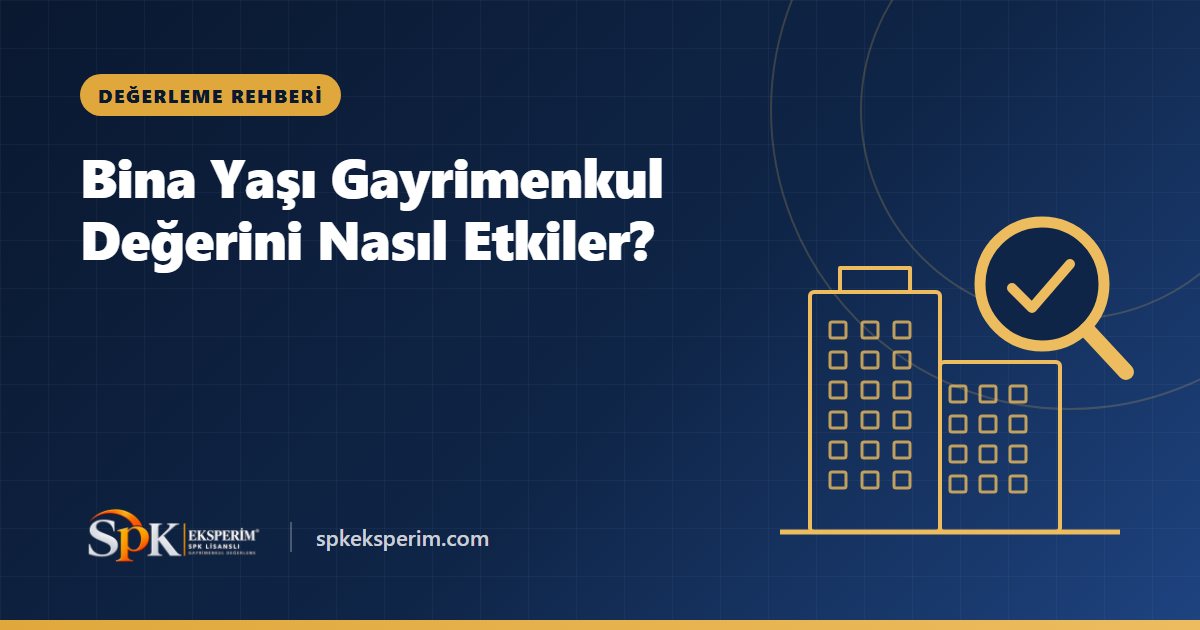 Bina Yaşı Gayrimenkul Değerini Nasıl Etkiler?