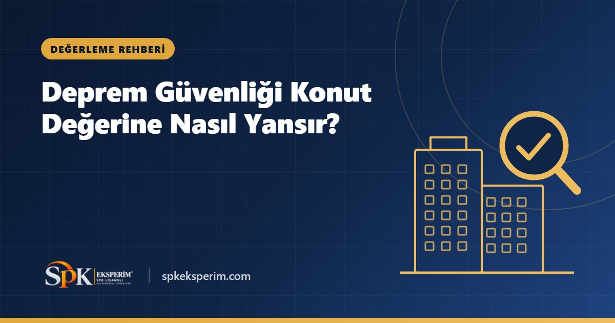Deprem Güvenliği Konut Değerine Nasıl Yansır?