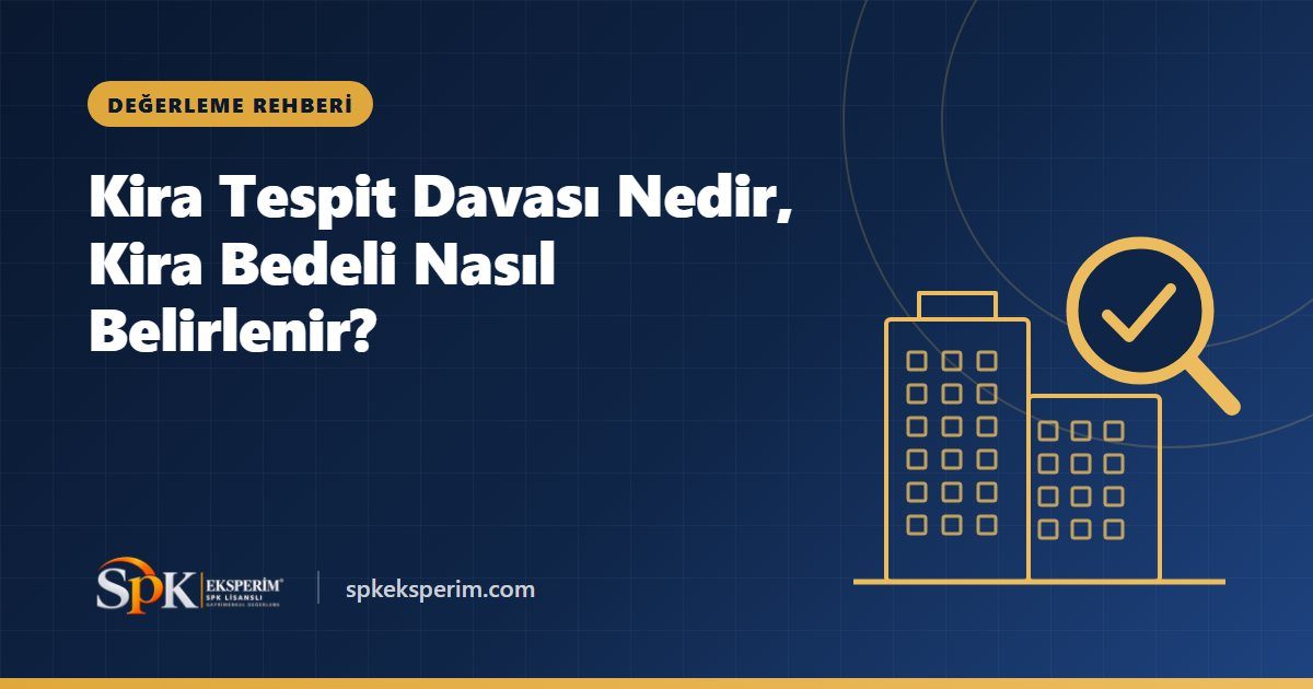 Kira Tespit Davası Nedir, Kira Bedeli Nasıl Belirlenir?
