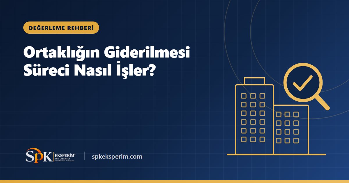 Ortaklığın Giderilmesi Süreci Nasıl İşler?