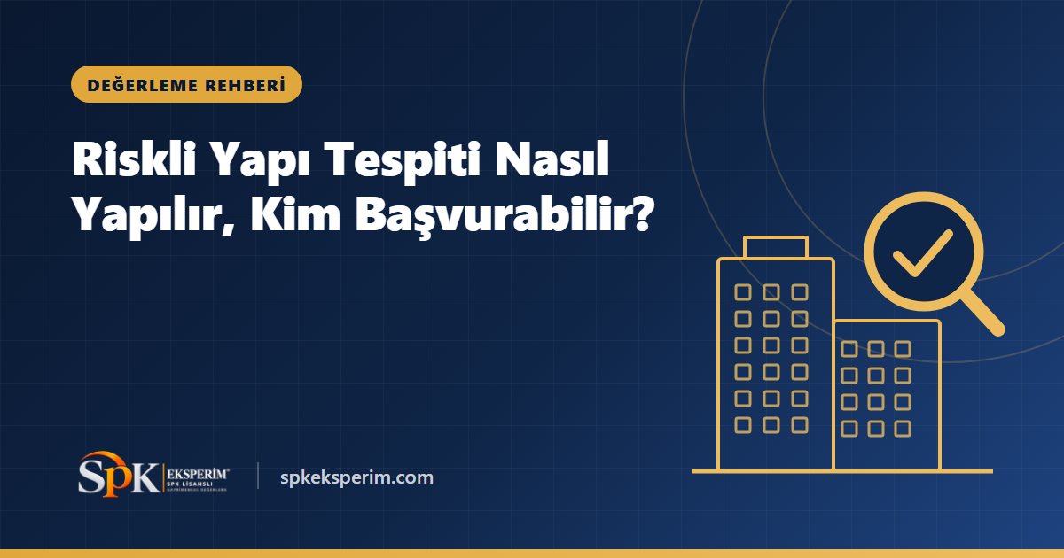 Riskli Yapı Tespiti Nasıl Yapılır, Kim Başvurabilir?