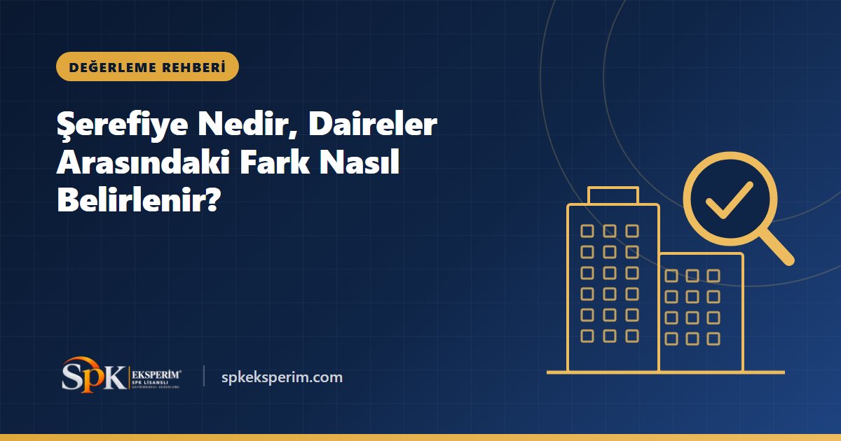 Şerefiye Nedir, Daireler Arasındaki Fark Nasıl Belirlenir?