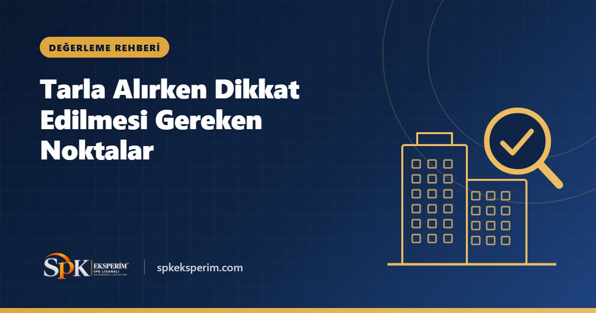 Tarla Alırken Dikkat Edilmesi Gereken Noktalar